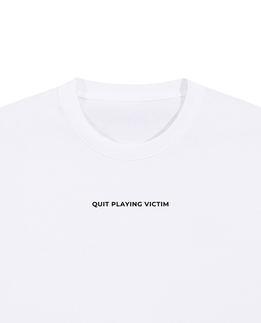 QUIT PLAYING VICTIM